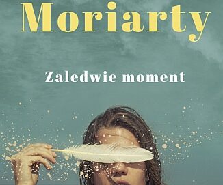 Liane Moriarty – Zaledwie moment [ebook]